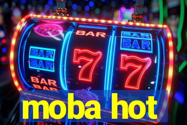 moba hot